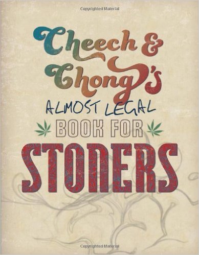 Cheech & Chong's Almost Legal Book for Stoners